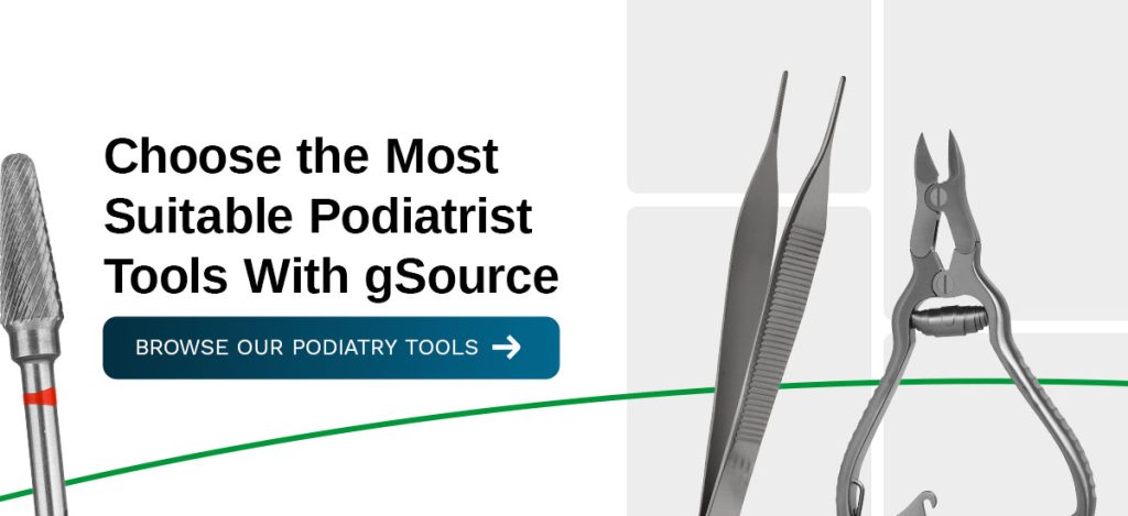 Choose the Most Suitable Podiatrist Tools with gSource